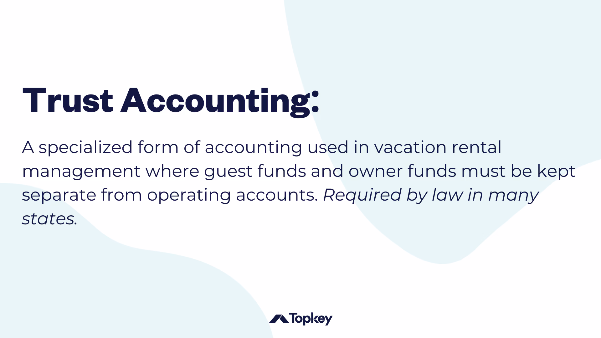 [Graphic] Trust Accounting: A specialized form of accounting used in vacation rental management where guest funds and owner funds must be kept separate from operating accounts. Required by law in many states.